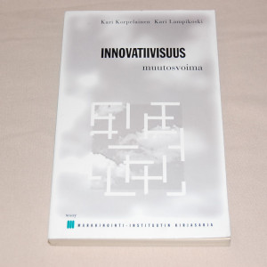 Kari Korpelainen - Kari Lampikoski Innovatiivisuus muutosvoima